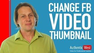 How to Change Facebook Video Thumbnail