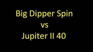 Big Dipper Spin vs Jupiter II 40