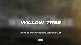 Rival x Cadmium - Willow Tree feat. Rosendale NCS Lyrics