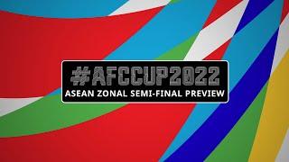 #AFCCup2022  ASEAN Zonal Semi-Final Preview