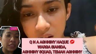Q N A AGHNINY HAQUE WITH WARGA AGHNINY TEMAN  AGHNINY SQUAD 