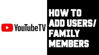 Youtube TV How To Add Users Family Member - Youtube TV How To Share Subscription with Family Members