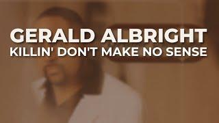 Gerald Albright - Killin Dont Make No Sense Official Audio