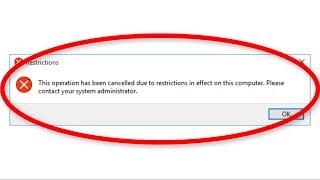 How To Fix This Operation Has Been Cancelled Due To Restrictions In Effect On This Computer