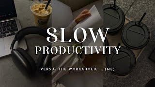 SLOW PRODUCTIVITY  is this the antidote to chronic burnout and workaholism?