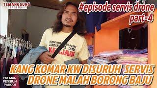 KANG KOMAR KW DISURUH SERVIS DRONE MALAH BORONG BAJU  episode Drone part 4 #temanggungbersenyum