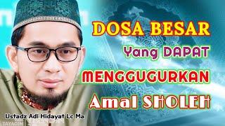 DOSA BESAR Yang Dapat MENGGUGURKAN Amal Sholeh  Ustadz Adi Hidayat Lc Ma