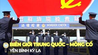 BIÊN GIỚI TRUNG QUỐC – MÔNG CỔ ĐƯỜNG BIÊN GIỚI YÊN BÌNH NHẤT