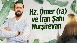 Hz. Ömer ra Ve İran Şahı Nuşirevan - İbretlik Hikaye  Mehmet Yıldız