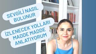 NASIL SEVGİLİ BULUNUR