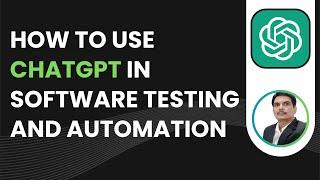 How to use ChatGPT in Software Testing and Automation  Revolutionise Software Testing & Automation