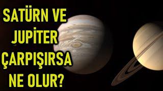 Satürn ve Jüpiter Çarpışırsa Ne Olur?