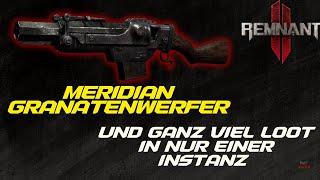 Remnant 2 - Meridian Granatwerfer und ganz viel loot