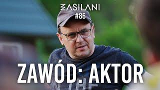 Zawód aktor. Zasilani #86