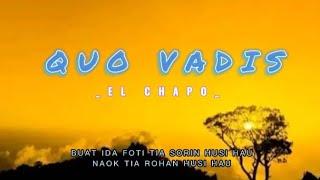 QUO VADIS - EL CHAPO Official Lirik Musick 