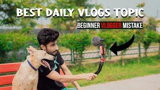 BEST IDEAS TO SHOOT YOUR DAILY VLOGS  DAILY VLOGS TOPIC  BEGINNER VLOGGER MISTAKES  IN HINDI