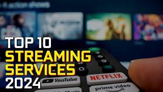 Top 10 Best Streaming Services for TV Shows & Movies 2024