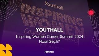 Youthall - Inspiring Women Career Summit 2024 Nasıl Geçti?