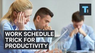 Work schedule trick for productivity