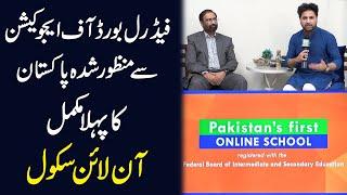 Federal Board of Education se manzoor shuda Pakistan ka pehla mukammal Online School...