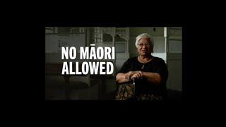 N.Z DOCUMENTARY - NO MĀORI ALLOWED