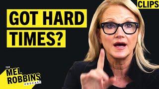 Dealing With Hard Times? Me Too...Heres What I Learned From It  Mel Robbins Podcast Clips