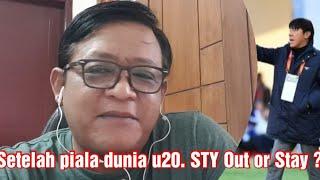 Setelah piala dunia u20 STY stay or out ? ulasan