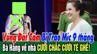 Vùng Đất Cấm bị PHONG SÁ.T trước khi chị Hằng về nhà? Ai Vui Ai Buồn?