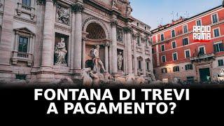 Fontana di Trevi sarà a pagamento? Si sta studiando lipotesi