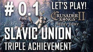 The Preparation - CK2 - HOLY FURY - Slavic Union - Triple Achievement - Ep. #0.1