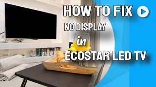 How to Fix No Display in ECO Star LCD