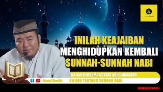 Sering Dilupakan Inilah Keajaiban Menghidupkan Sunnah - Sunnah Nabi - Ustadz Abu Humairoh