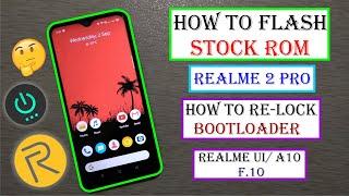 How to Flash Stock Rom and Re-lock Bootloader on any Realme Devices  Realme 2 pro  A10RUI  F.10