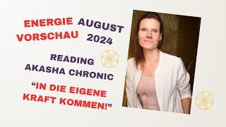 Energievorschau August 2024  Reading Akasha Chronik  In die eigene Kraft kommen