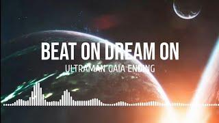 Beat on Dream on Ultraman Gaia Ending Lyrics