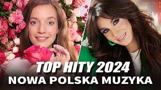 Polskie Przeboje  Nowa Polska Muzyka 2024 - Top Muzyka Pop 2024 Składanka