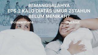 #EMANGSALAHYA KALO DIATAS UMUR 25TAHUN BELUM MENIKAH? FEAT. UCHITA POHAN