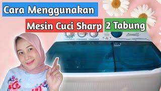 Cara Menggunakan Mesin Cuci Sharp 2 Tabung ES-T95CR