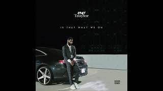 Trey Traylor - Is That What We On Audio