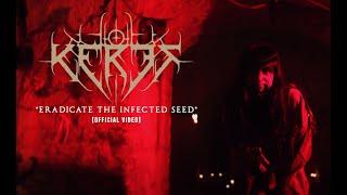 Keres - Eradicate the Infected Seed OFFICIAL video