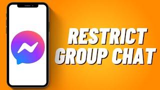 How to Restrict Group Chat in Messenger 2023