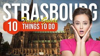 TOP 10 Things to do in Strasbourg France 2023