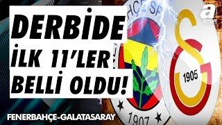 Fenerbahçe - Galatasaray Derbisinin İlk 11leri Belli Oldu  A Spor  Derbiye Doğu  21.09.2024