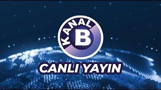 Kanal B - Canlı Yayın ᴴᴰ  24 Eylül 2021