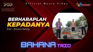 Pop Rohani - Bahana Trio - Berharaplah KepadaNya Official Music Video