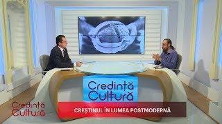 Credință și Cultură. Creștinul în lumea postmodernă 30 06 2019