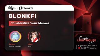 CRYPTO LIGHTHOUSE #47 BlonkFi - Collateralize Your Memes