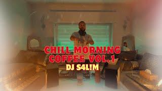 CHILL MORNING COFFEE VOL.1  CHILL HOUSE R&B Afro...  DJ S4LM