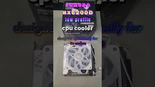 new favourite mitx low profile CPU cooler jonsbo hx6200d