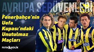 Fenerbahçe 2006 - 07 UEFA Kupası Serüveni  Fenerbahçenin UEFA Kupasındaki Unutulmaz Maçları